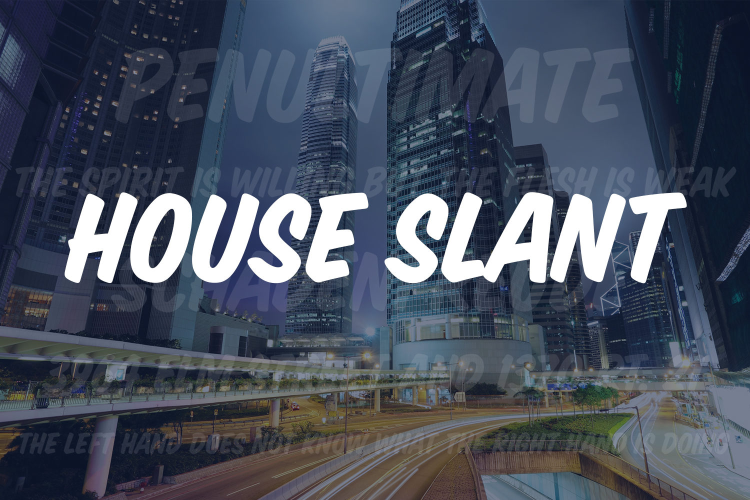 House Slant