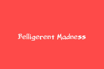 Belligerent Madness