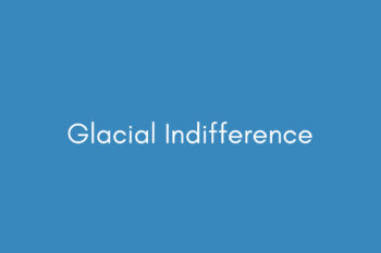 Glacial Indifference