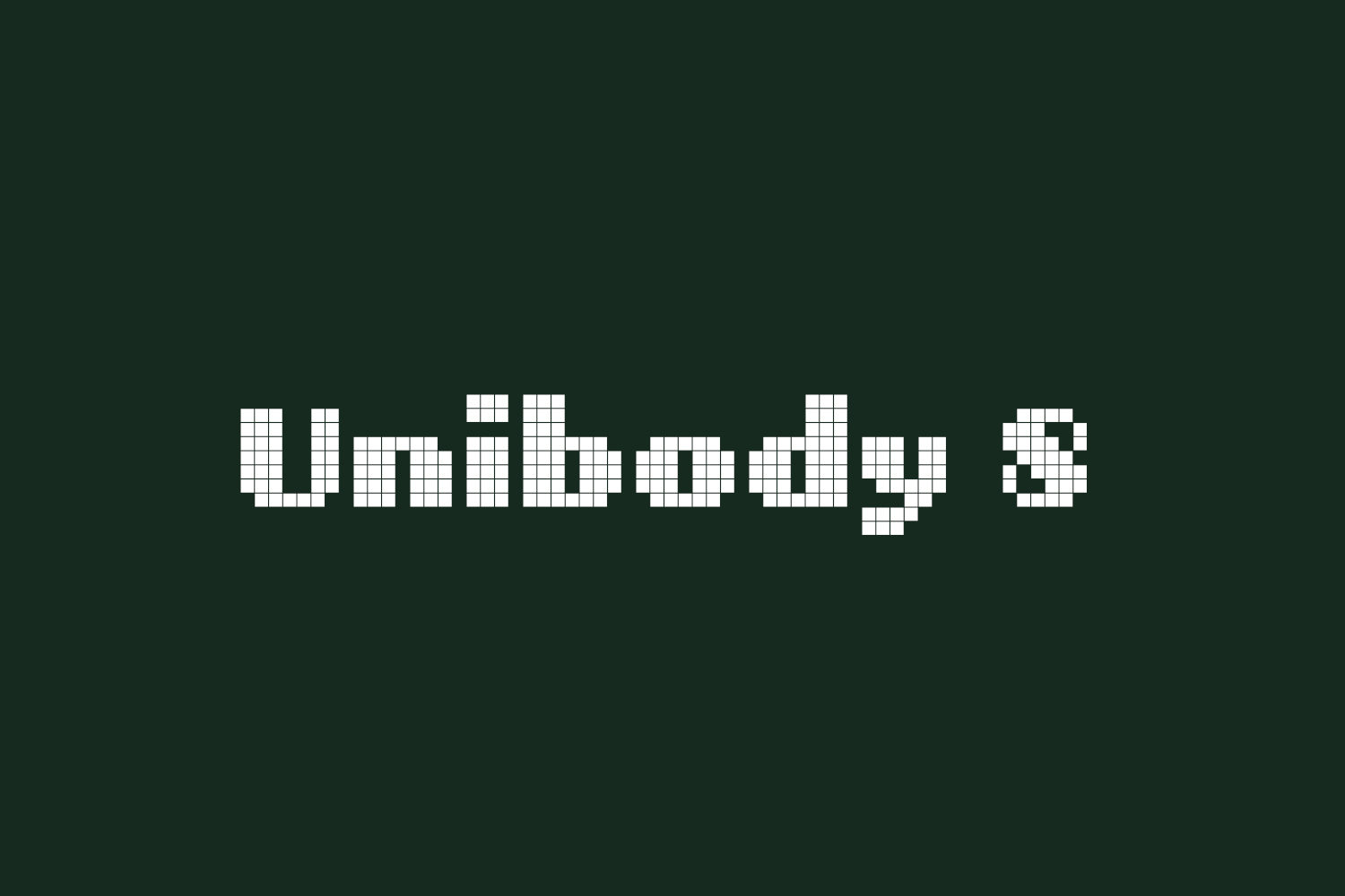 Unibody 8