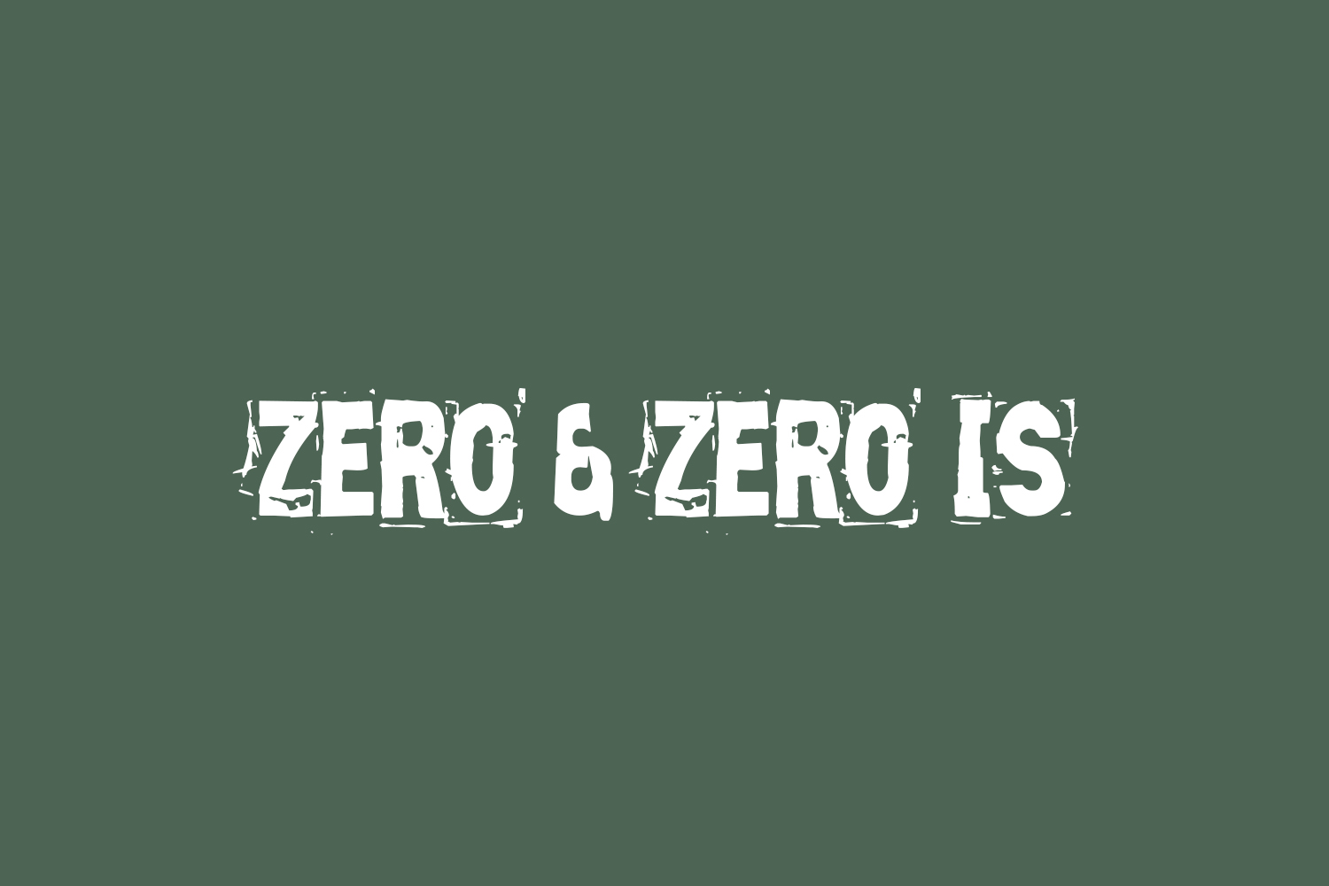 Zero & Zero Is