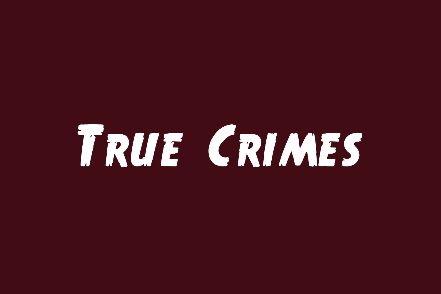 True Crimes