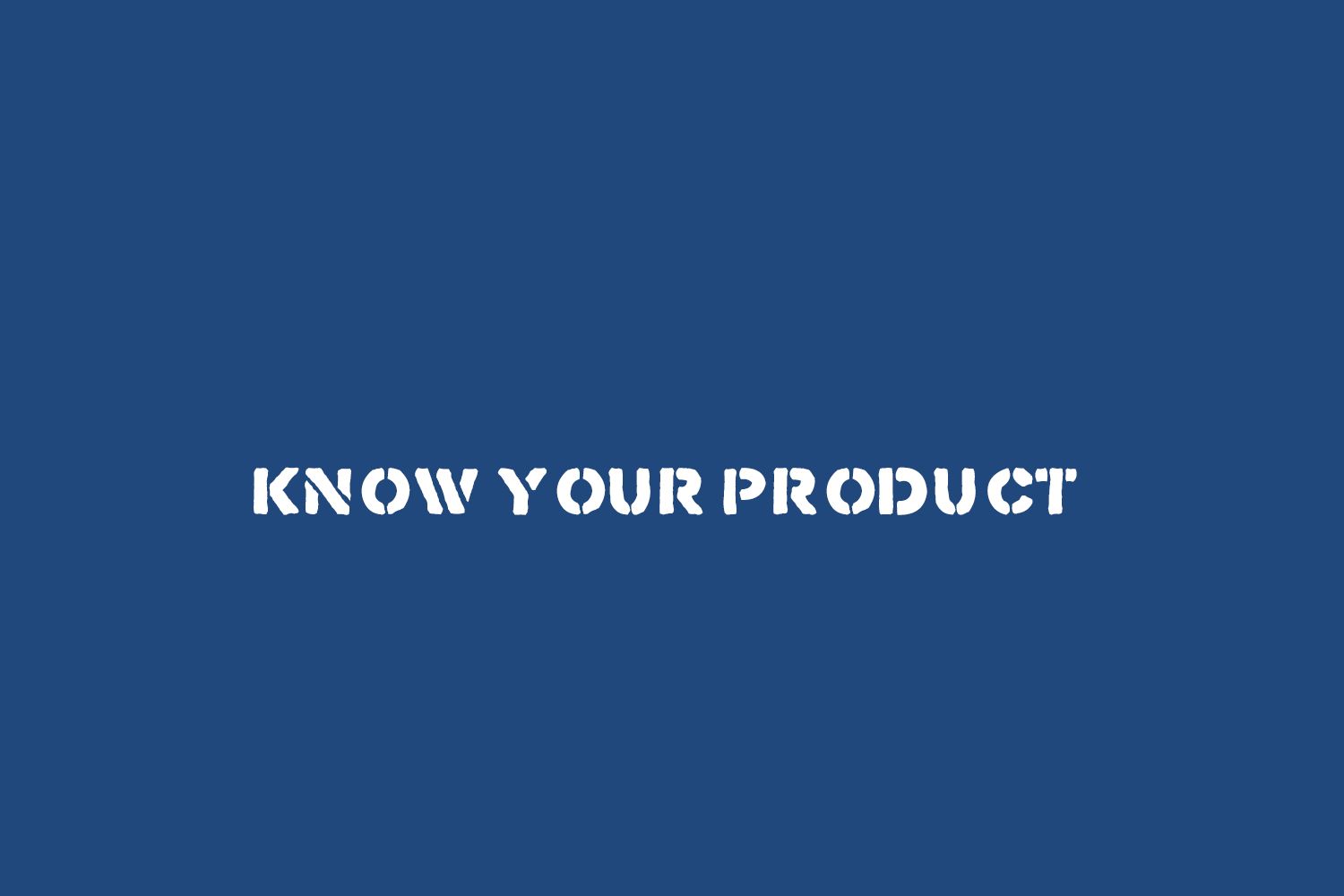 Know Your Product