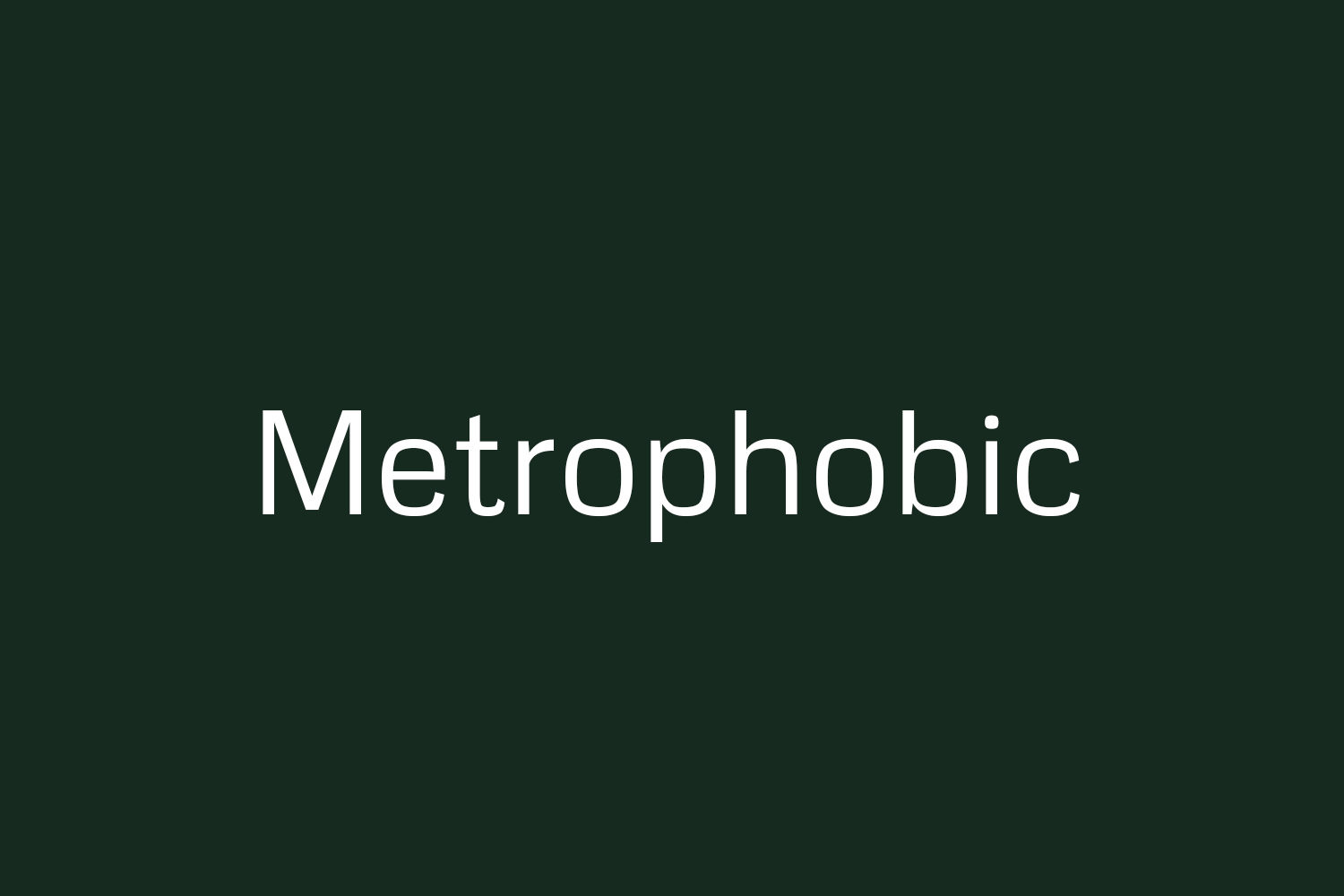 Metrophobic