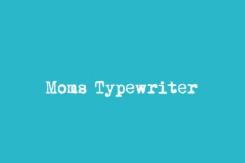 Moms Typewriter