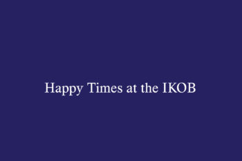 Happy Times at the IKOB