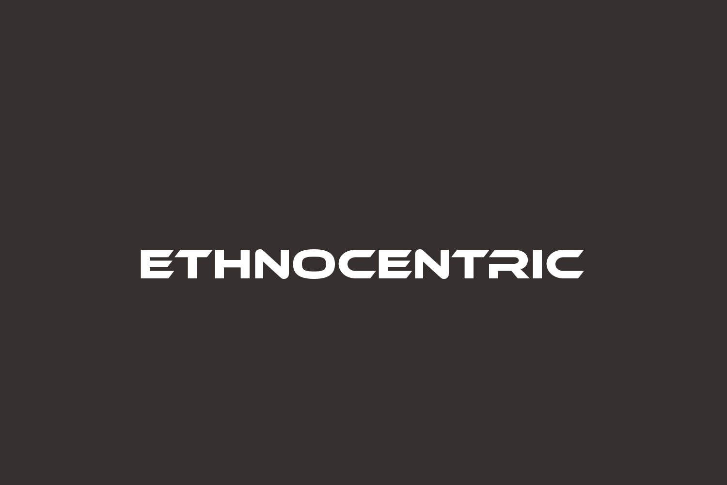 Ethnocentric