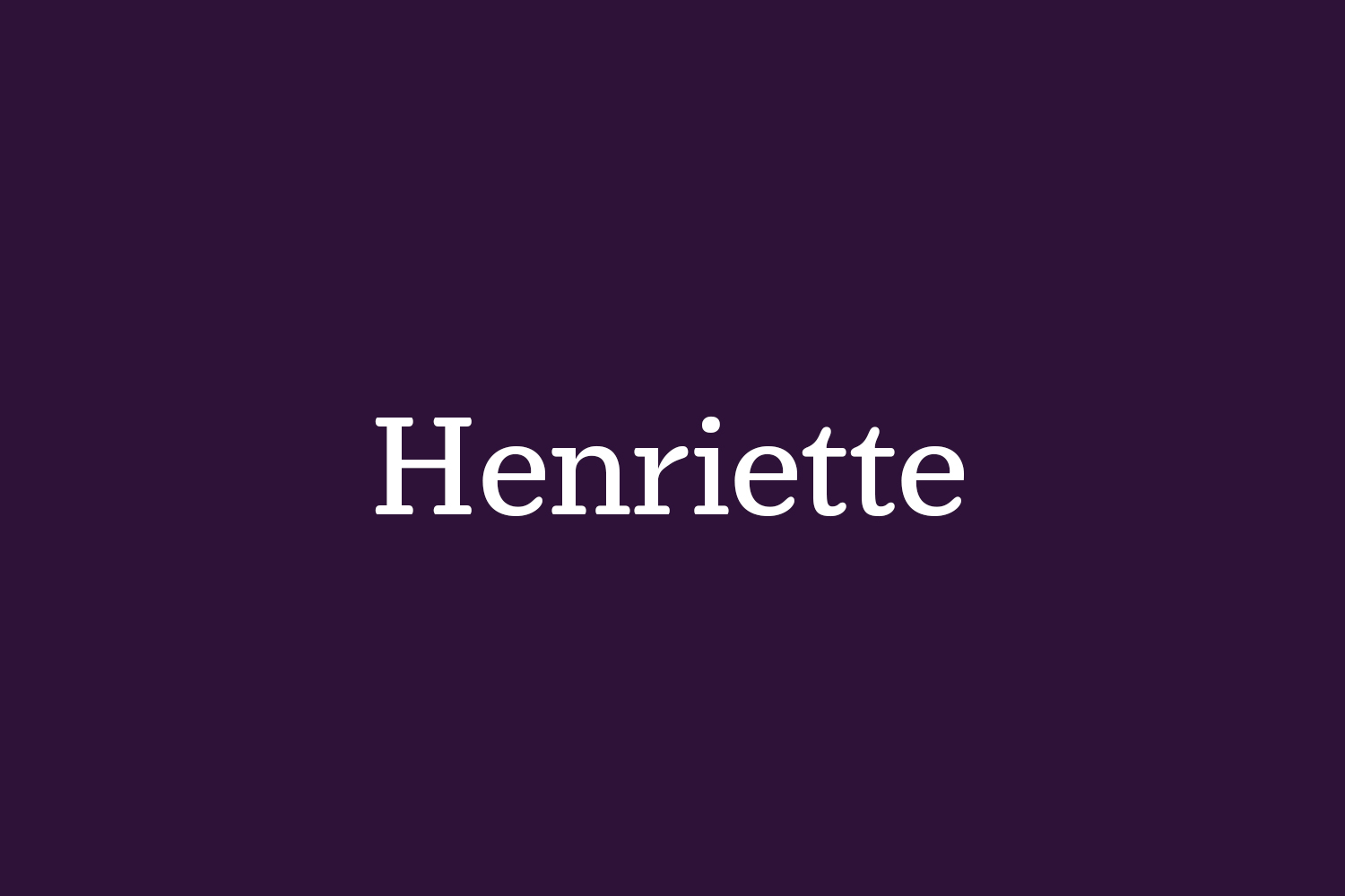 Henriette | Fonts Shmonts