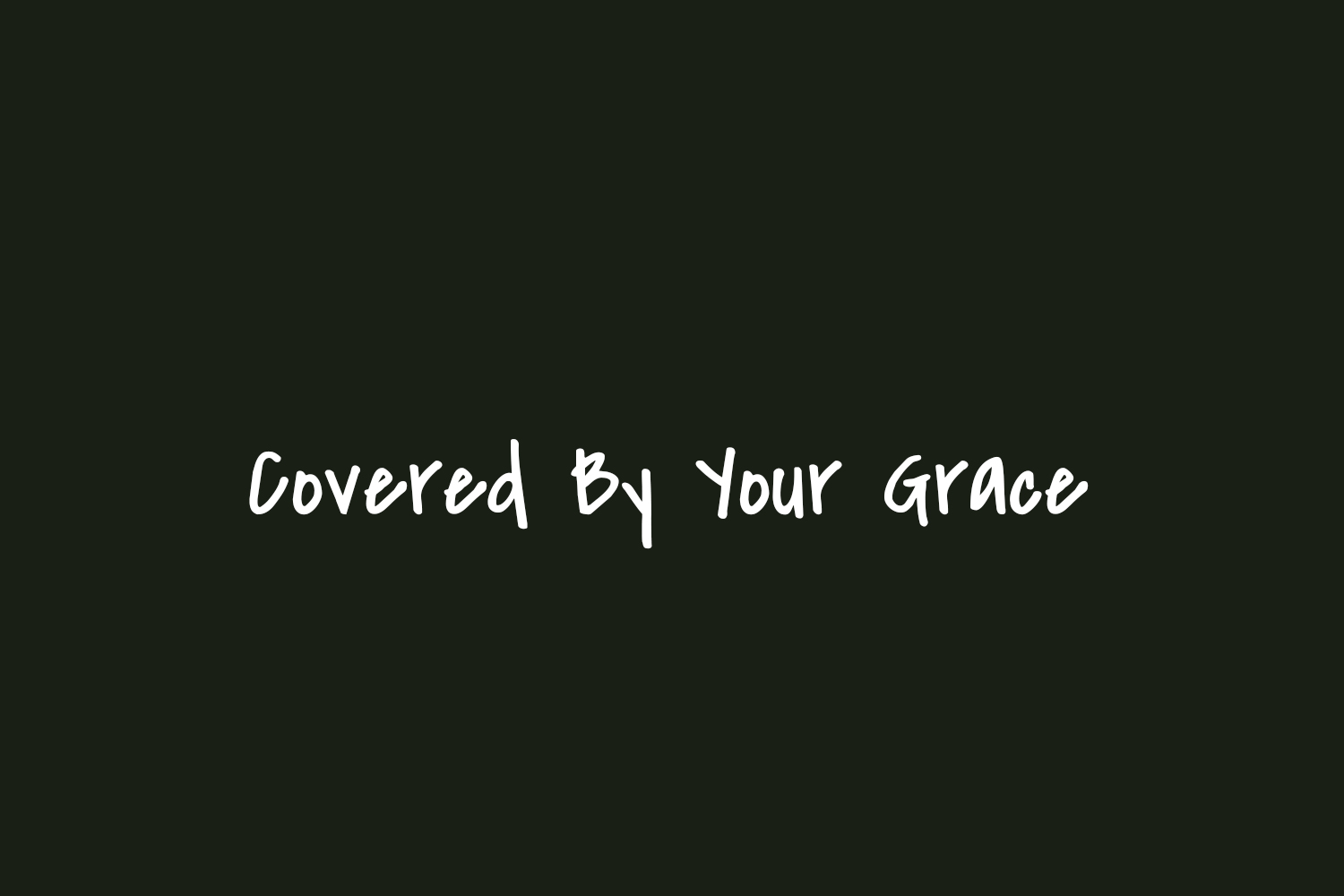 Covered By Your Grace