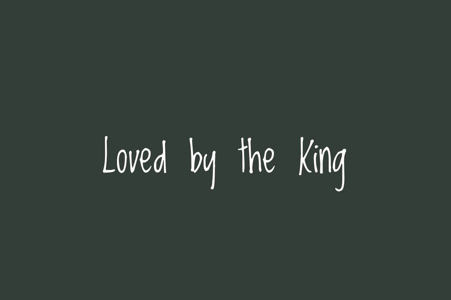 Loved by the King