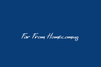 Far From Homecoming