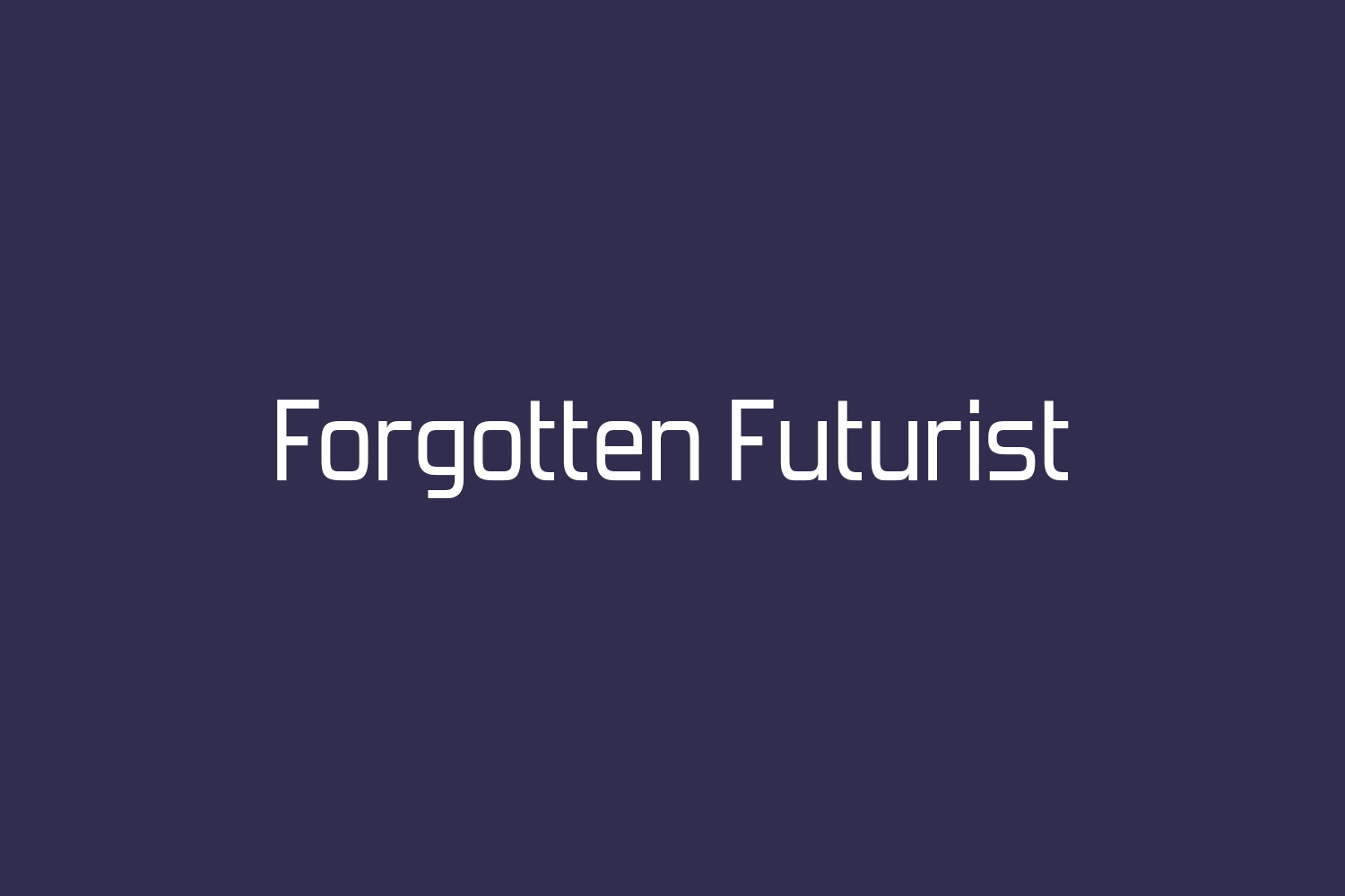 Forgotten Futurist