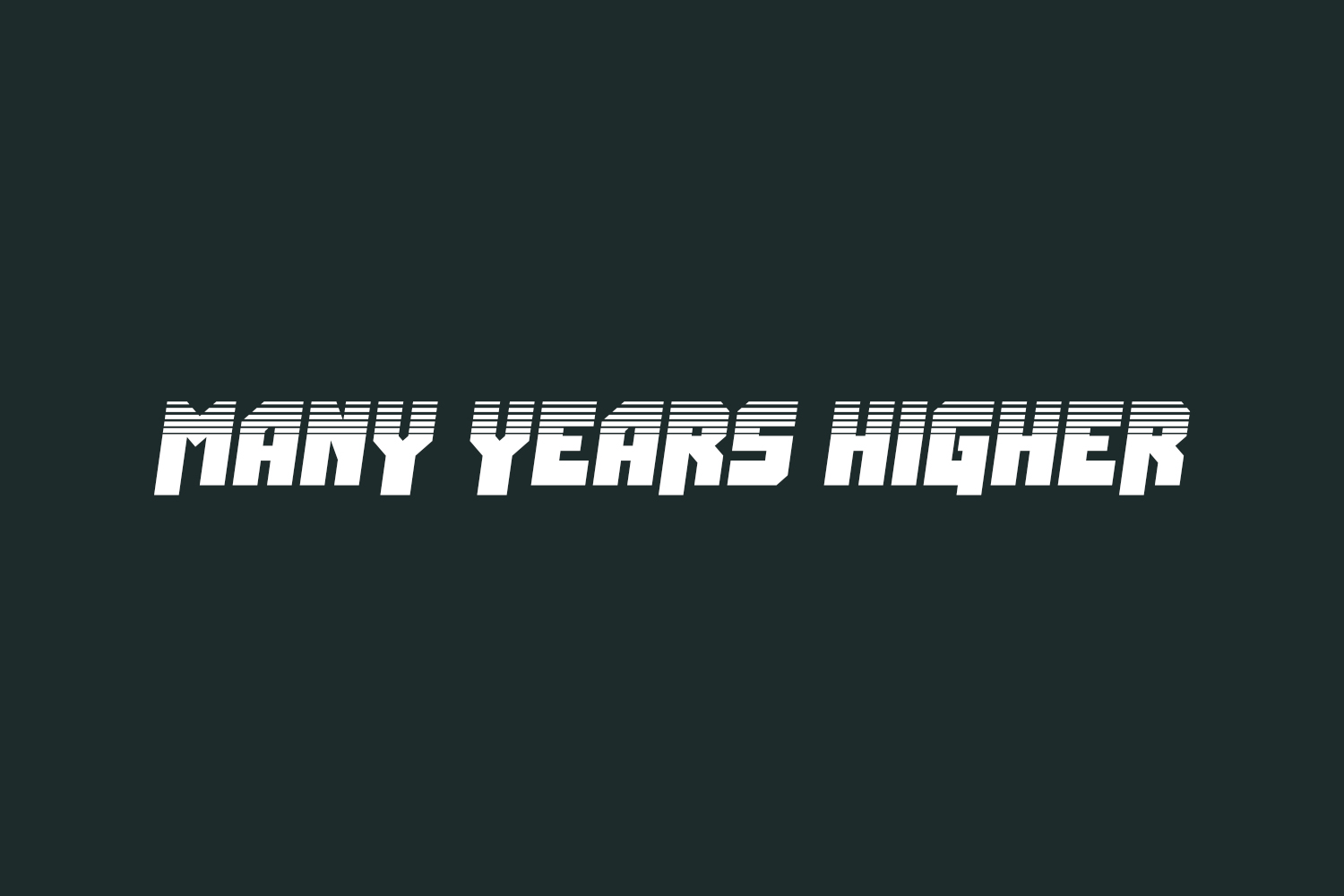 Many Years Higher Free Font