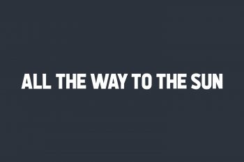 All the Way to the Sun Free Font