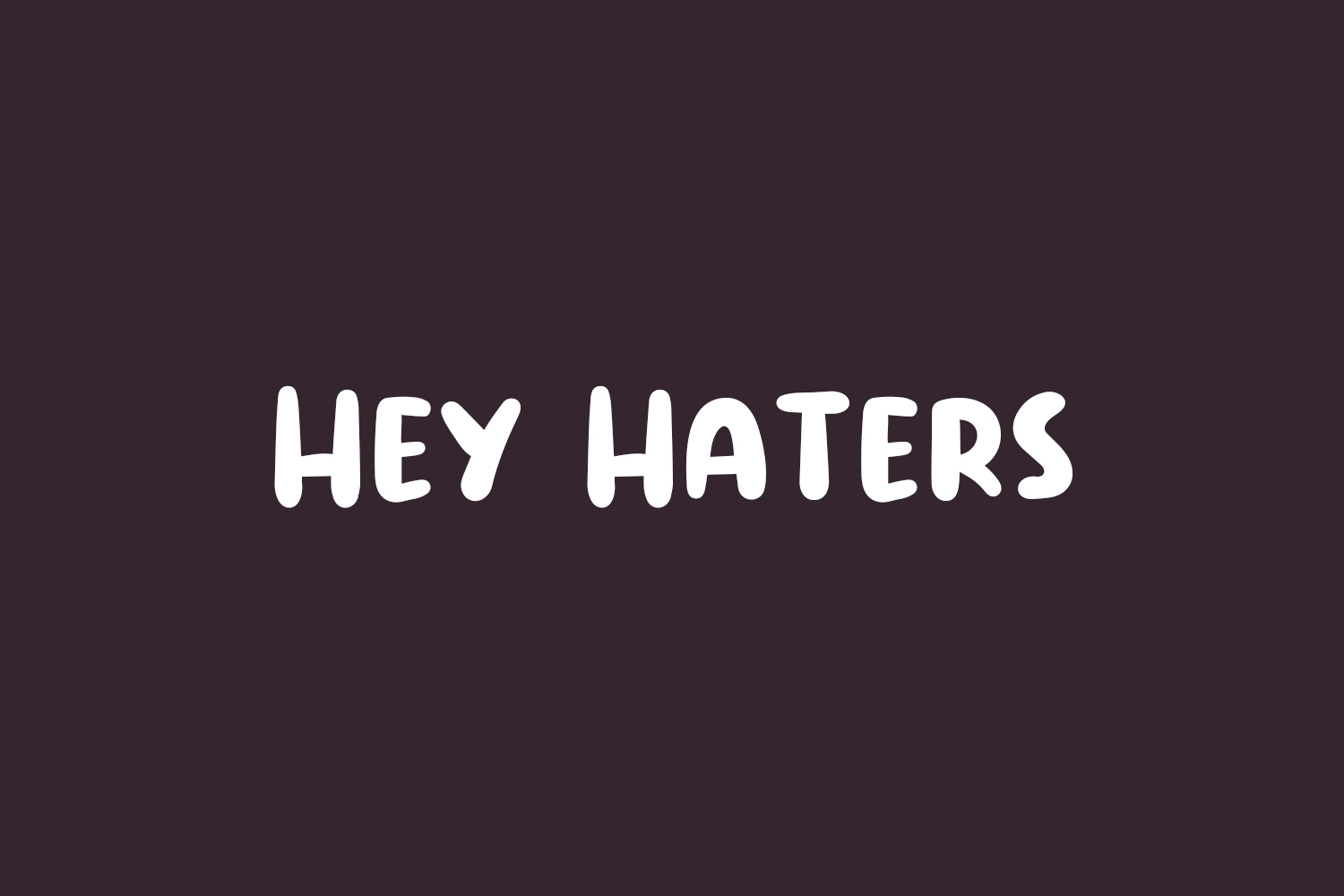 Hey Haters Free Font
