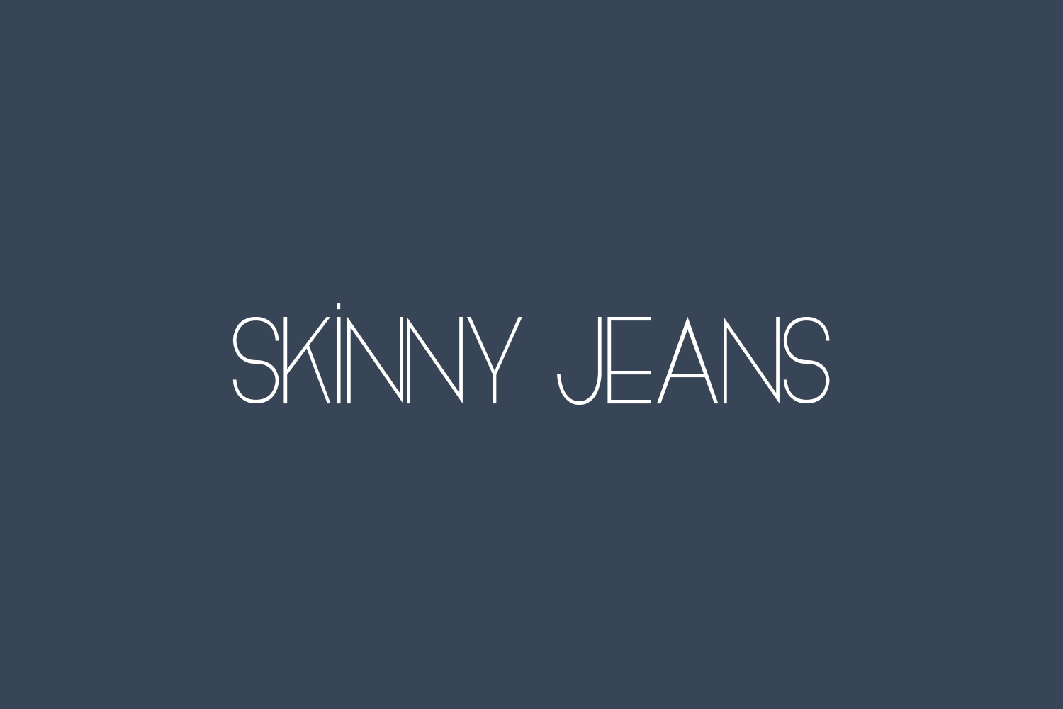 Skinny Jeans Free Font