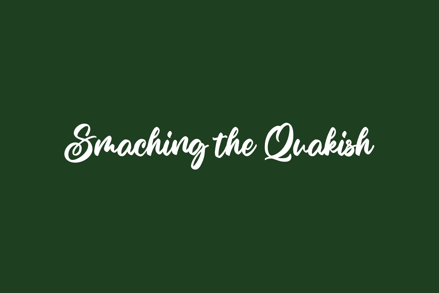 Smaching the Quakish Free Font