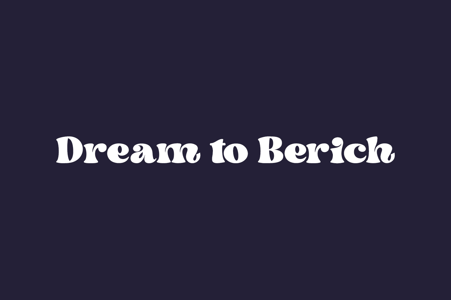 Dream to Berich
