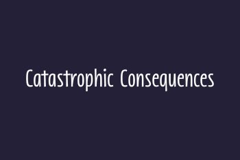 Catastrophic Consequences Free Font