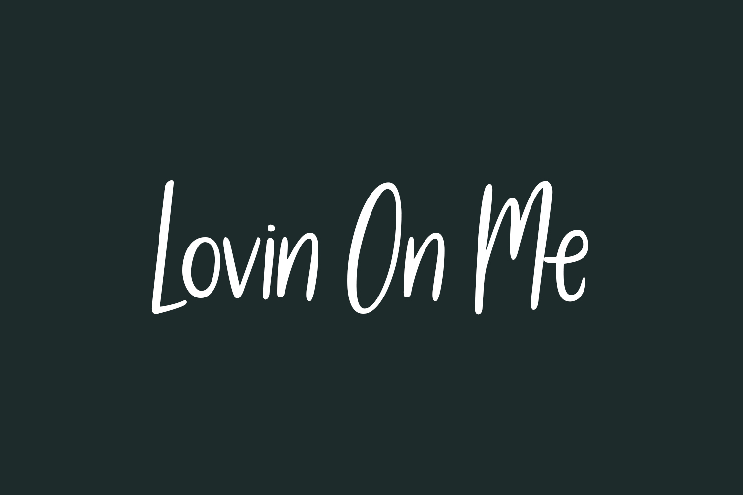 Lovin On Me Free Font