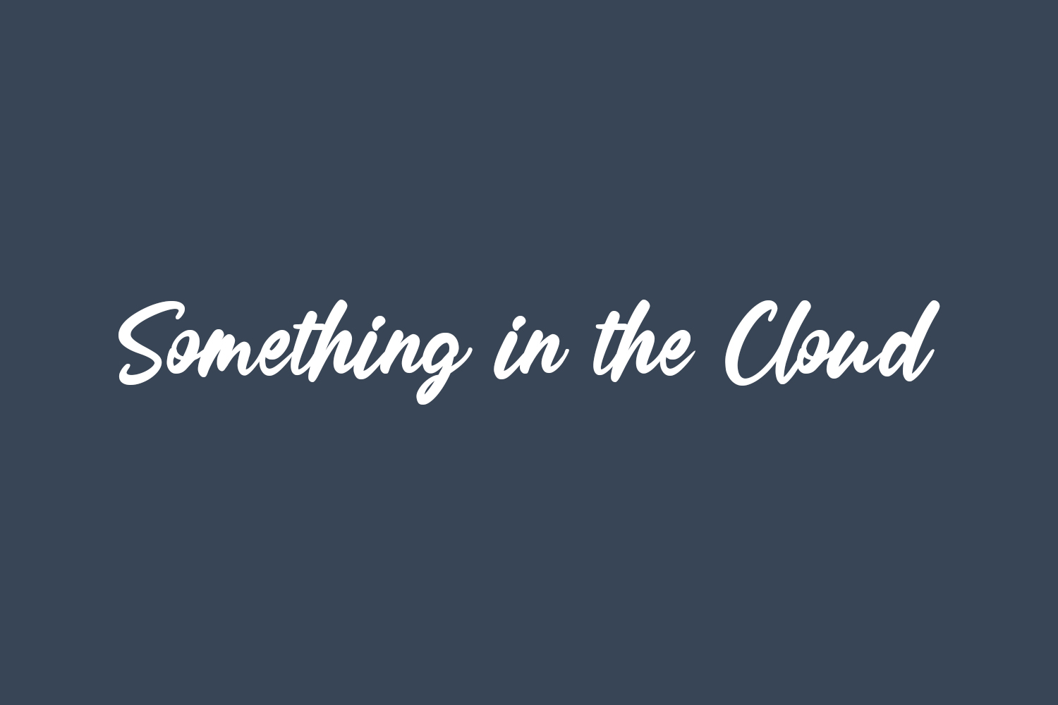 Something in the Cloud Free Font